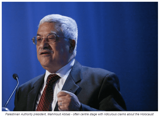 Palestinian Authority president, Mahmoud Abbas - often centre stage with ridiculous claims about the Holocaust
