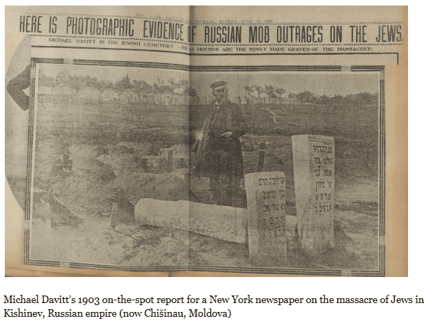 Michael Davitt’s 1903 on-the-spot report for a New York newspaper on the massacre of Jews in Kishinev, Russian empire (now Chišinau, Moldova)
